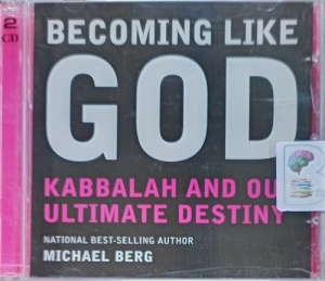 Becoming Like God - Kabbalah and Our Ultimate Destiny written by Michael Berg performed by Michael Berg on Audio CD (Abridged)